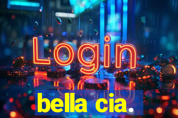 bella cia.